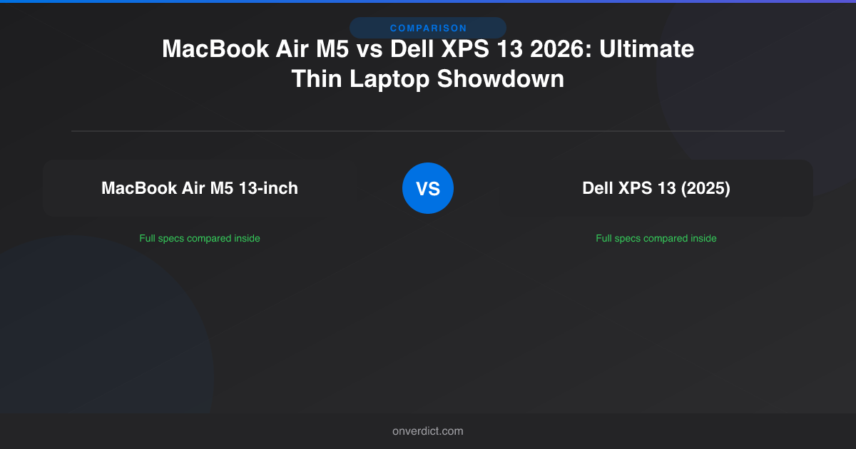 MacBook Air M5 vs Dell XPS 13: Ultrabook Showdown — OnVerdict