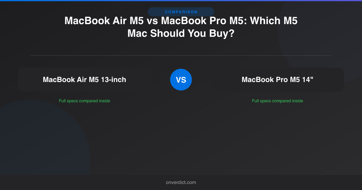 MacBook Air M5 vs Pro M5: Which M5 Mac to Buy? — OnVerdict