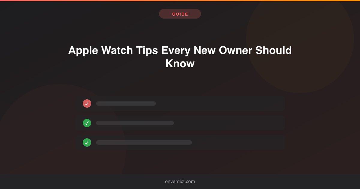 Apple Watch Tips Every New Owner Should Know — OnVerdict