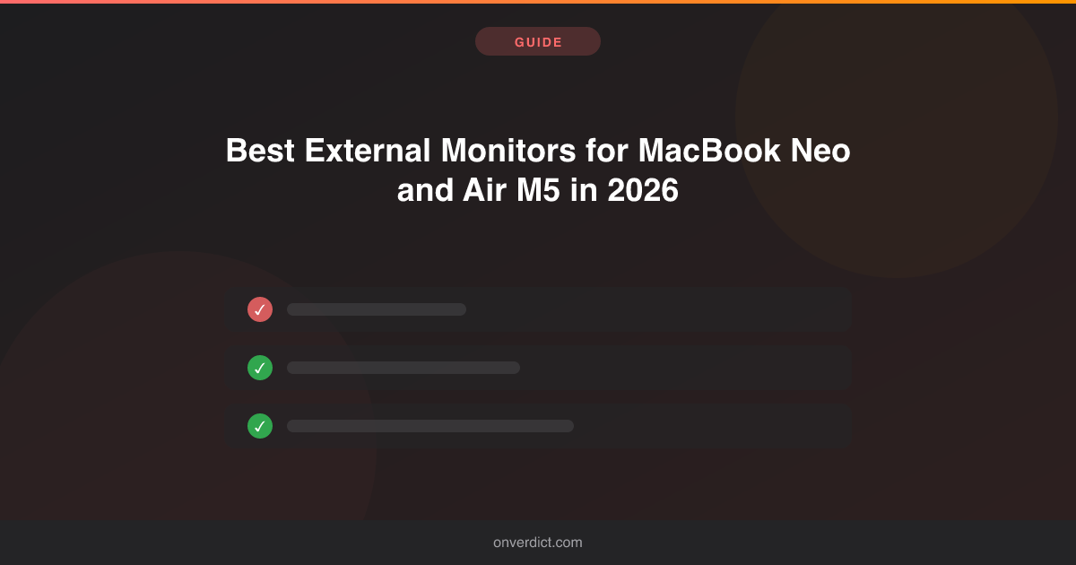 Best External Monitors for MacBook Neo and Air M5 in 2026 — OnVerdict