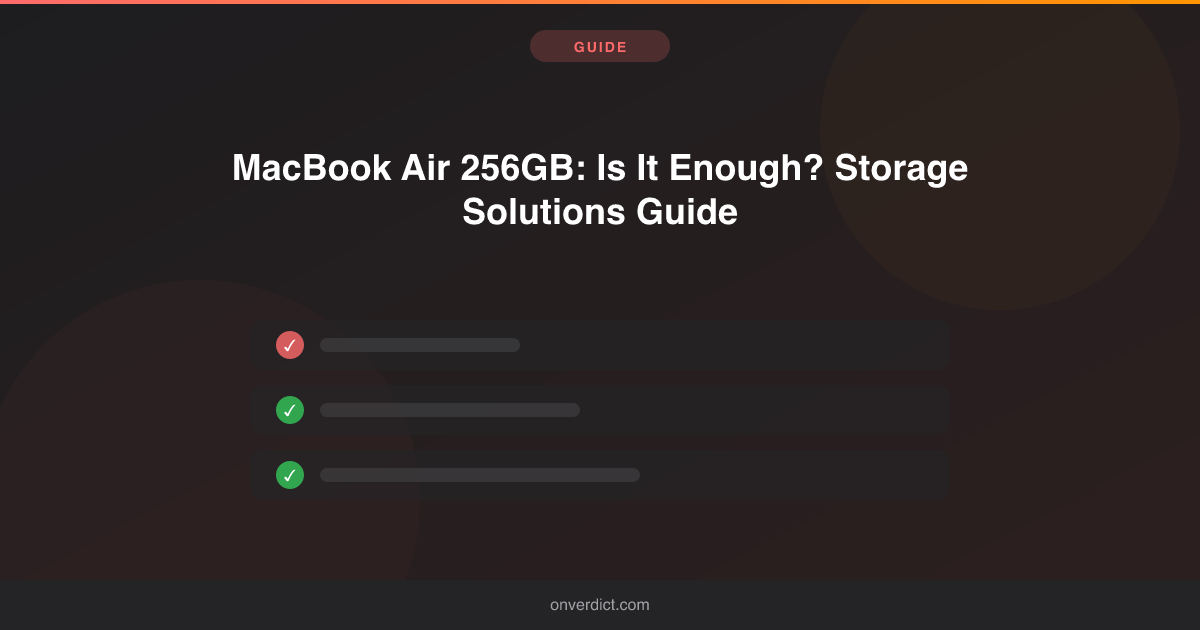 MacBook Air 256GB: Is It Enough? Storage Solutions Guide — OnVerdict