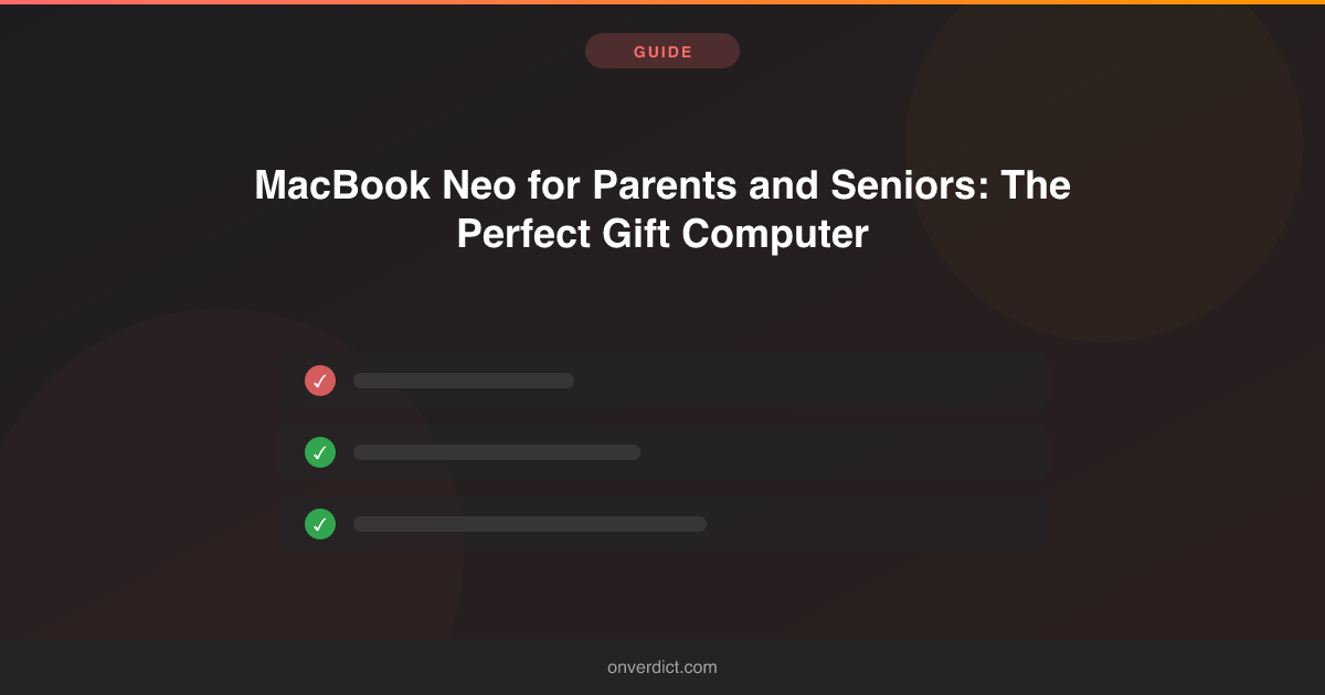 MacBook Neo for Parents and Seniors: The Perfect Gift Computer — OnVerdict
