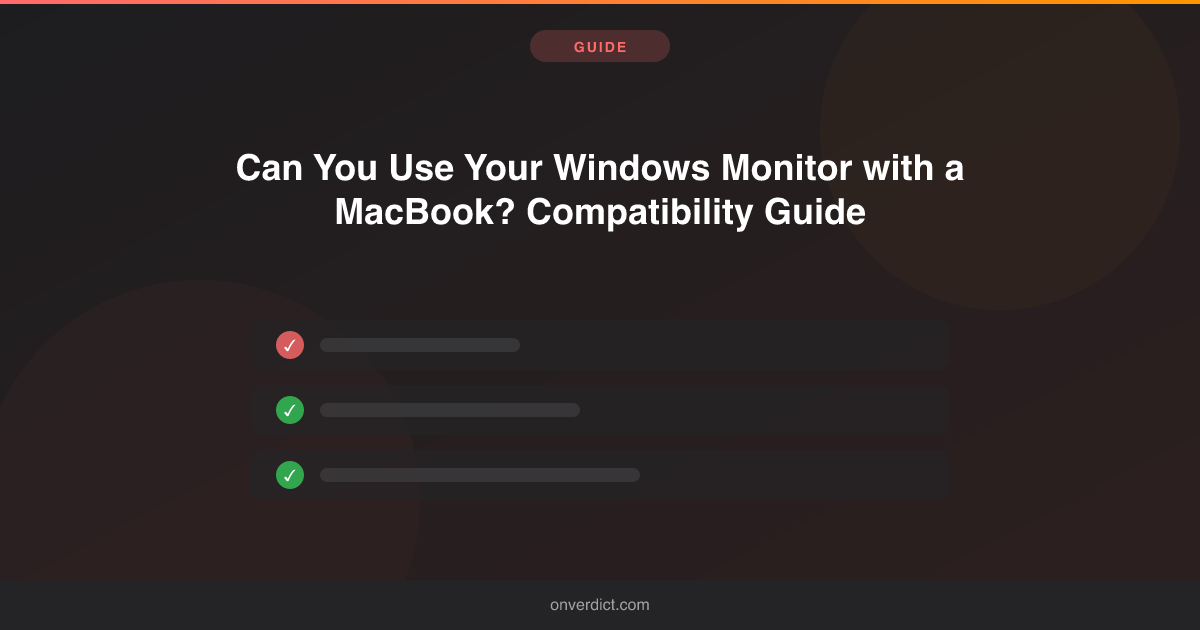 Windows Monitor with MacBook: Compatibility Guide — OnVerdict