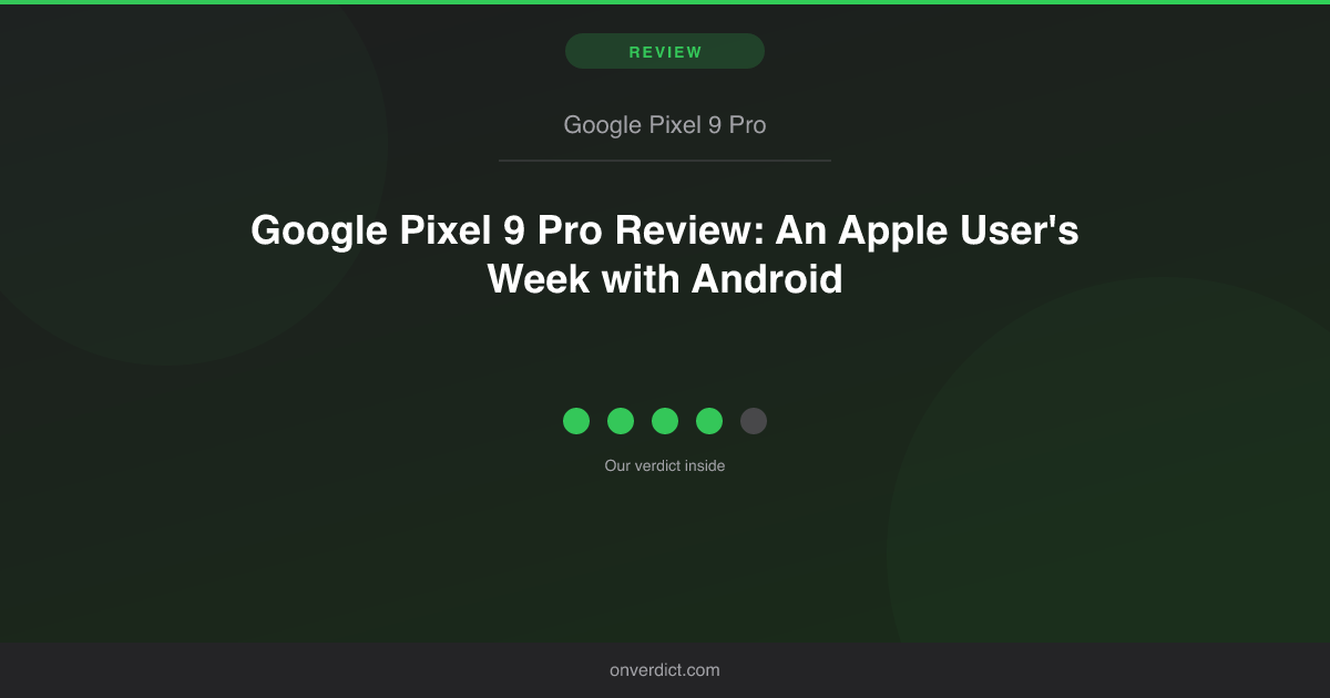 Pixel 9 Pro Review: An iPhone User's Honest Take — OnVerdict
