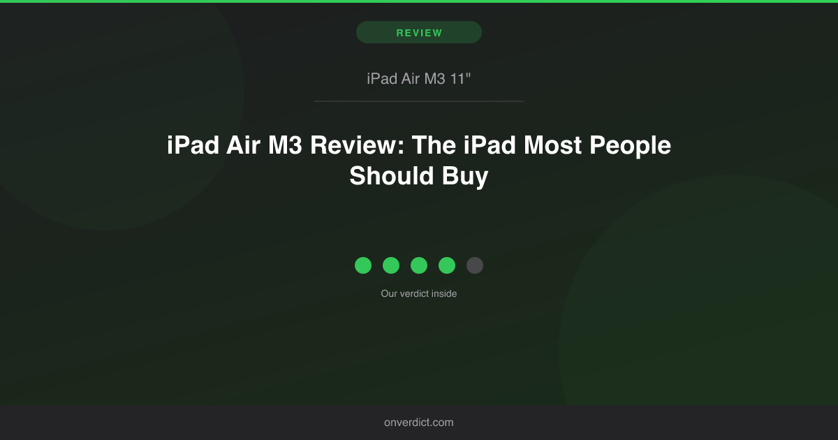 iPad Air M3 Review: The iPad Most People Should Buy — OnVerdict
