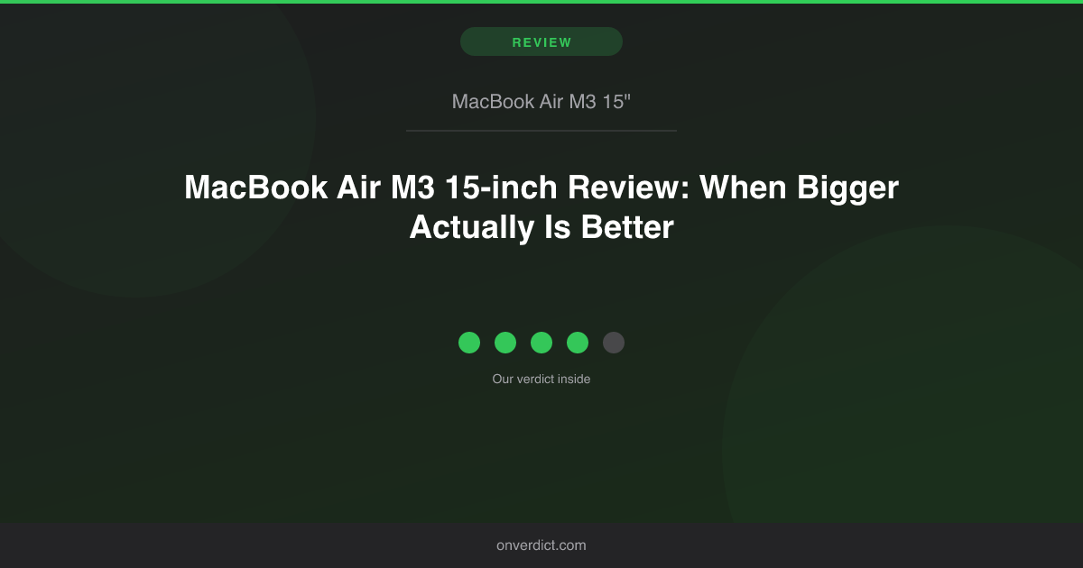 MacBook Air M3 15-inch Review: Bigger Is Better? — OnVerdict