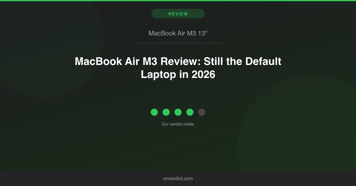 MacBook Air M3 Review: Still the Default Laptop in 2026 — OnVerdict