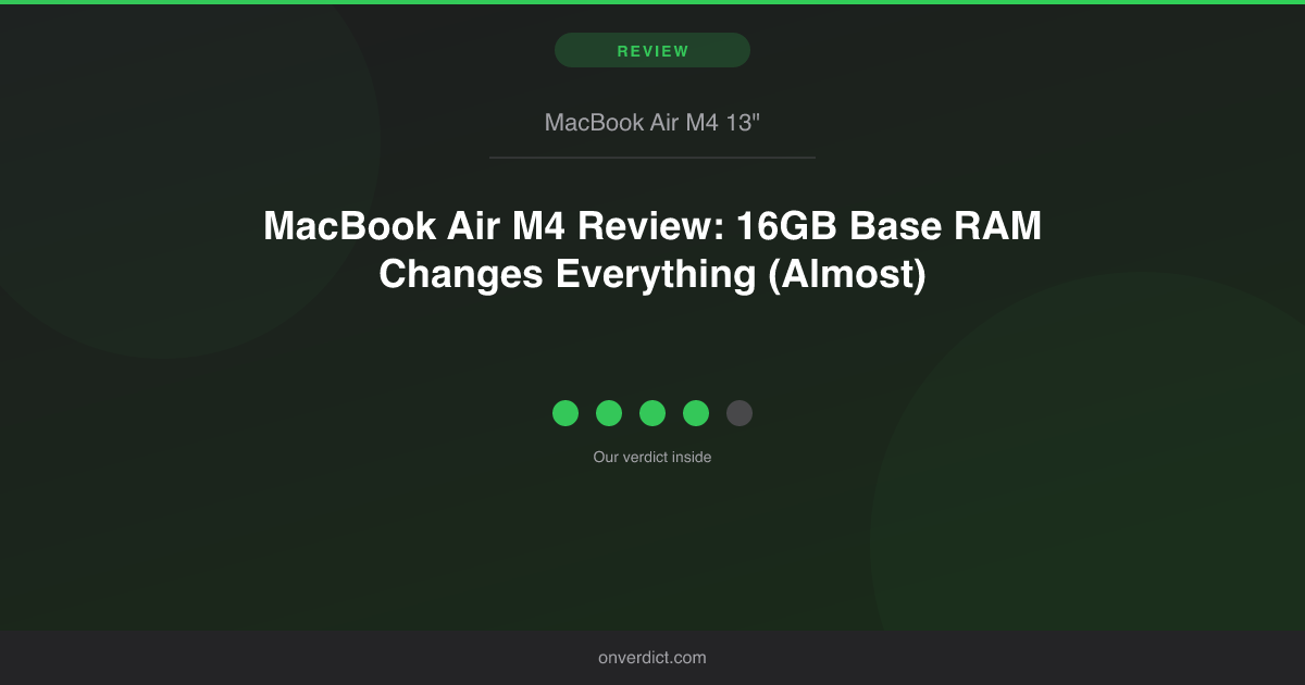 MacBook Air M4 Review: 16GB RAM Changes Everything — OnVerdict