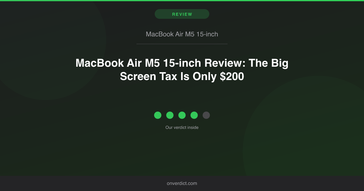 MacBook Air M5 15-inch Review: Worth $200 More? — OnVerdict