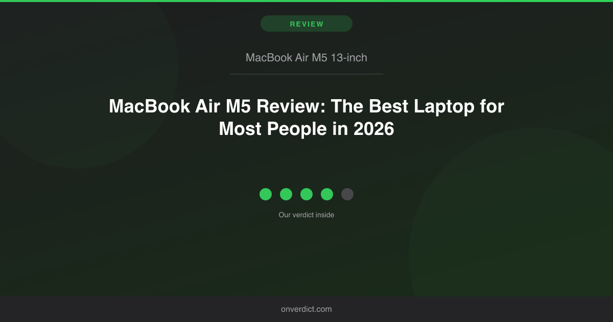MacBook Air M5 Review: Best Laptop for Most People (2026) — OnVerdict