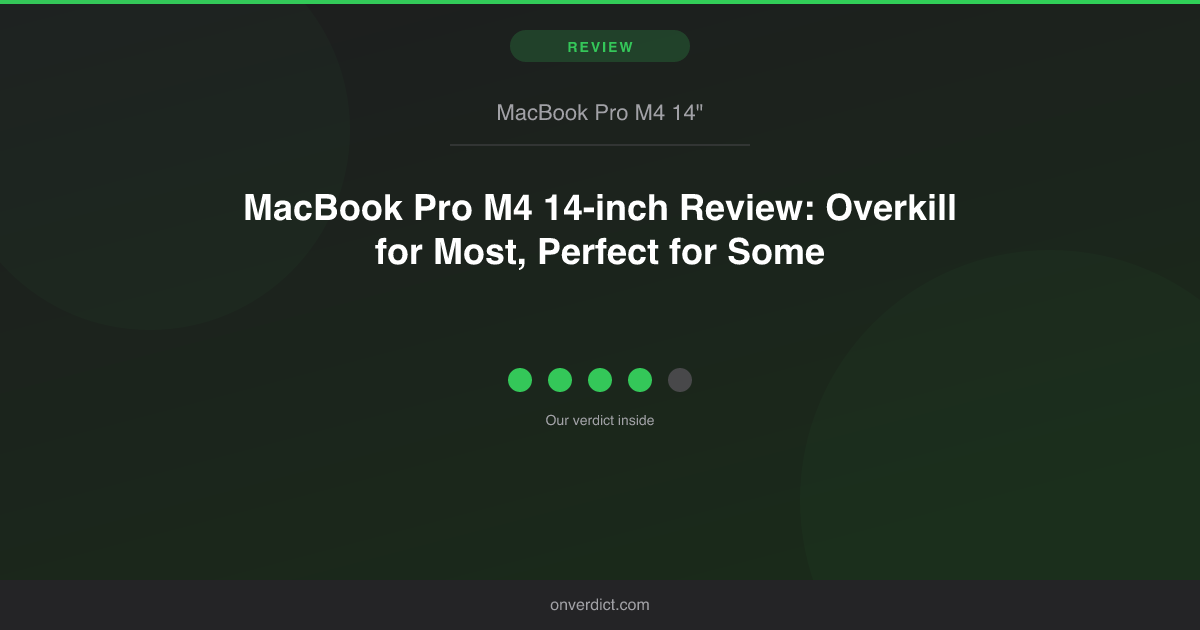 MacBook Pro M4 Review: Overkill or Perfect? (2026) — OnVerdict