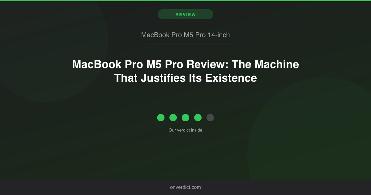 MacBook Pro M5 Pro Review: Worth the Pro Price? — OnVerdict