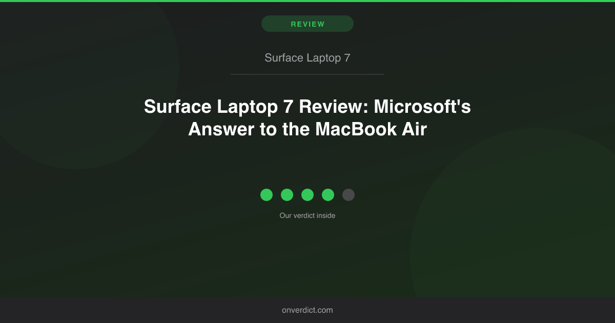 Surface Laptop 7 Review: MacBook Air Alternative? — OnVerdict